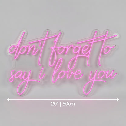 Don T Forget To Say I Love You LED Neon Sign - 04 Size Image
