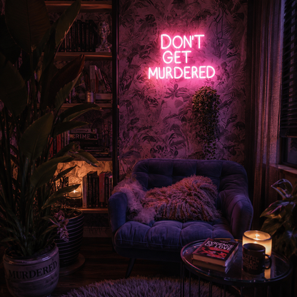 Don T Get Murdered Room Decor LED Neon Sign - 03 Real Lifestyle Scene
