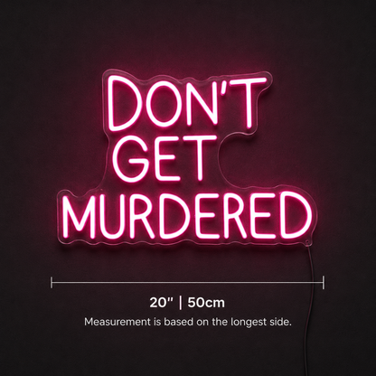 Don T Get Murdered Room Decor LED Neon Sign - 04 Size Image