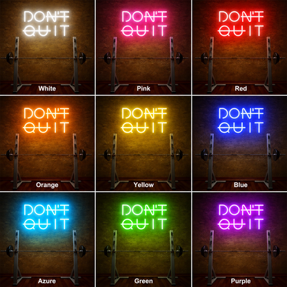 Don T Quit It LED Neon Sign - 05 Color Grid