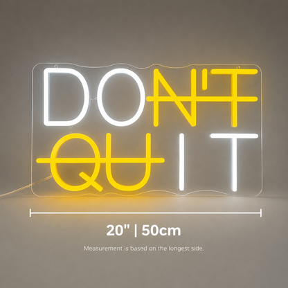 Don T Quit Out LED Neon Sign - 04 Size Image