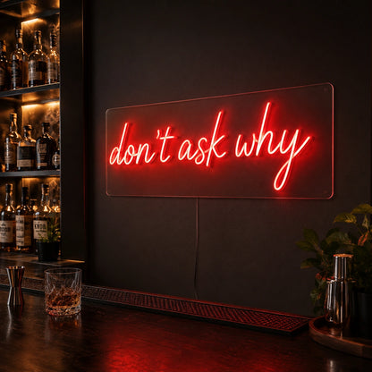 Dont Ask Why Neon Sign LED Neon Sign high-converting product image