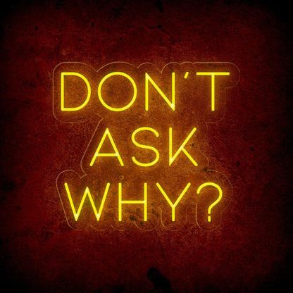 Dont Ask Why Red Led Neon Sign For Mysterious Bar Party Decor | Shineneon