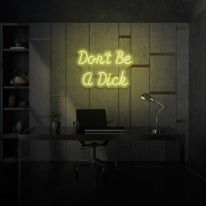 Dont Be A Dick Neon Humor And Straight Talk - Shineneon
