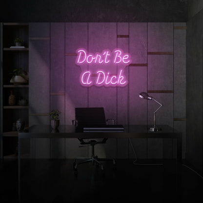 Dont Be A Dick Neon Humor And Straight Talk - Shineneon