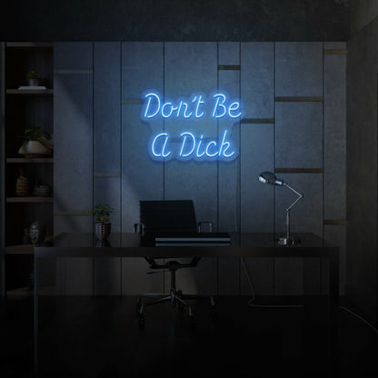 Dont Be A Dick Neon Humor And Straight Talk - Shineneon