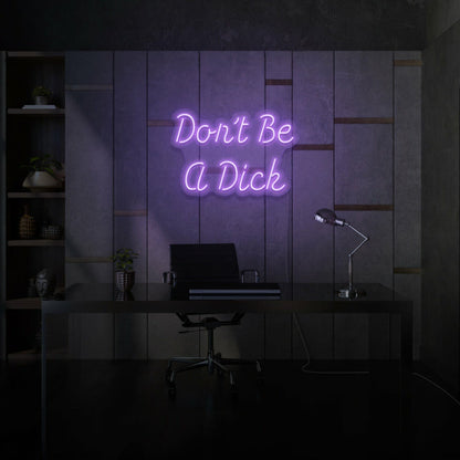 Dont Be A Dick Neon Humor And Straight Talk - Shineneon