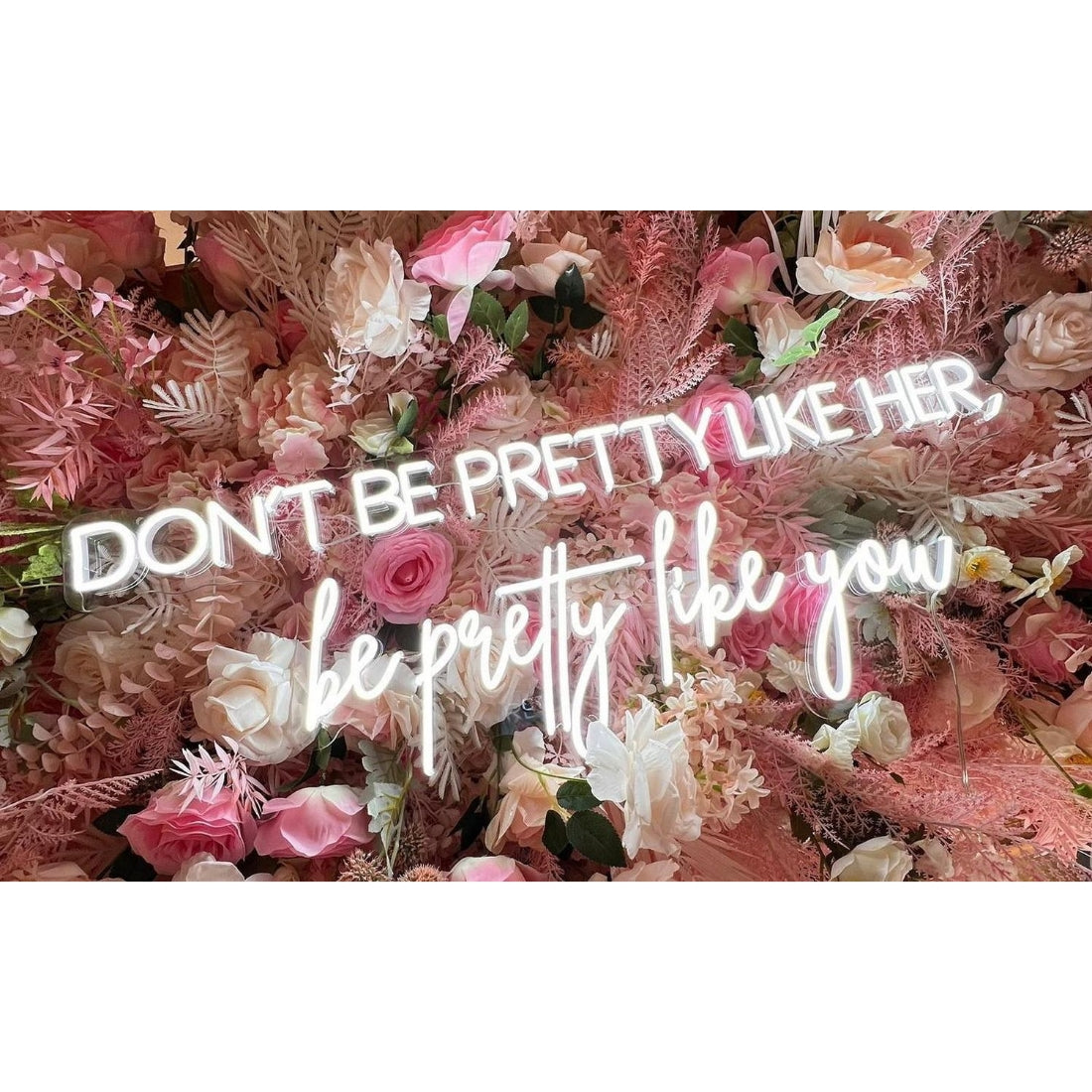 Dont Be Pretty Like Her Be Pretty Like You Led Sign Business Neon Sign