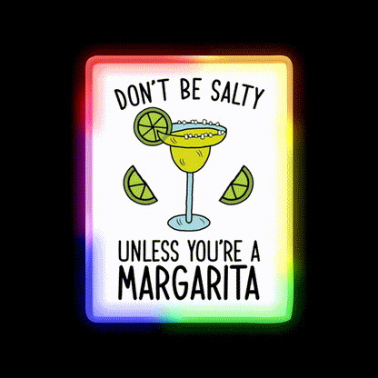 Dont Be Salty Unless Youre A Margarita Party Drink Tequila Led Neon Sign Rgb Color