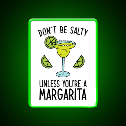 Dont Be Salty Unless Youre A Margarita Party Drink Tequila Led Neon Sign Rgb Color