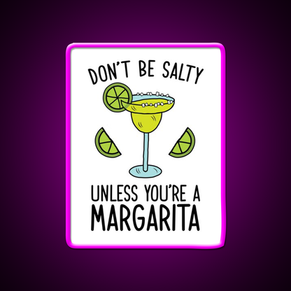 Dont Be Salty Unless Youre A Margarita Party Drink Tequila Led Neon Sign Rgb Color