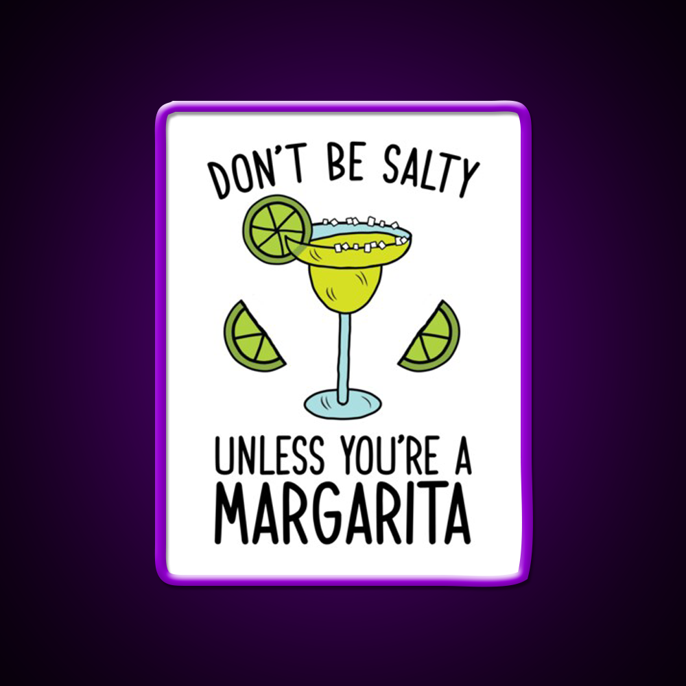 Dont Be Salty Unless Youre A Margarita Party Drink Tequila Led Neon Sign Rgb Color