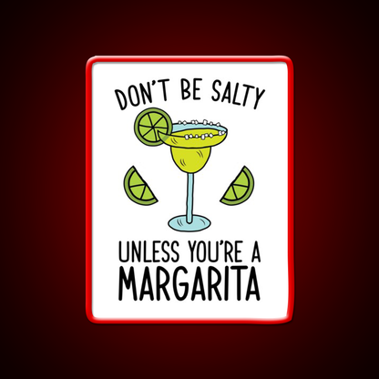 Dont Be Salty Unless Youre A Margarita Party Drink Tequila Led Neon Sign Rgb Color