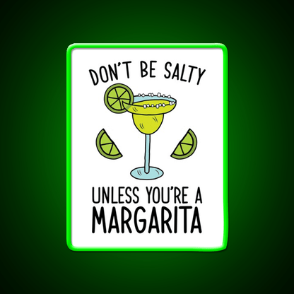 Dont Be Salty Unless Youre A Margarita Party Drink Tequila Led Neon Sign Rgb Color - Shineneon