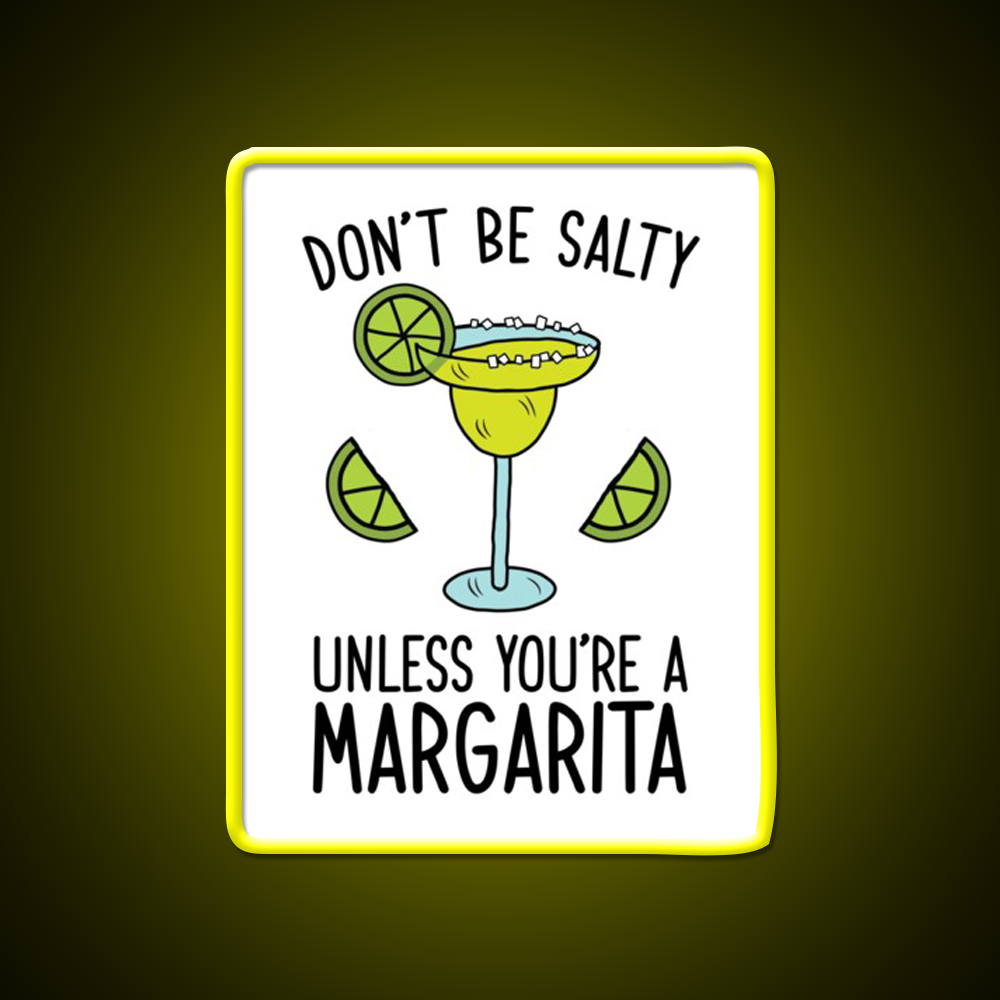 Dont Be Salty Unless Youre A Margarita Party Drink Tequila Led Neon Sign Rgb Color
