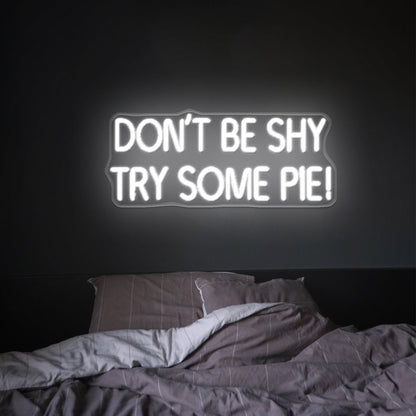 Dont Be Shy Try Some Pie Led Neon Signs - Shineneon