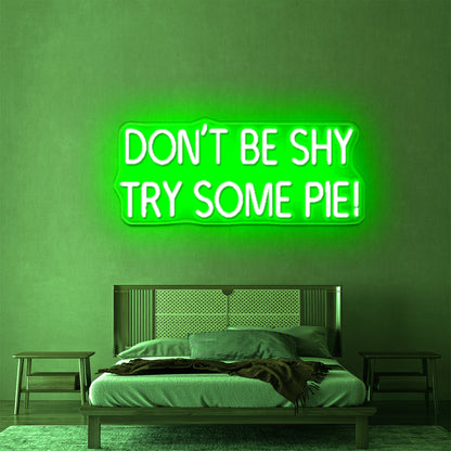 Dont be shy try some pie led neon signs