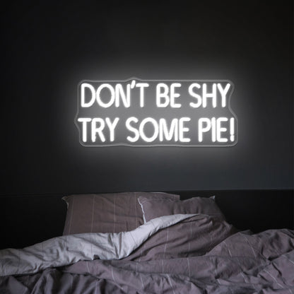 Dont be shy try some pie led neon signs