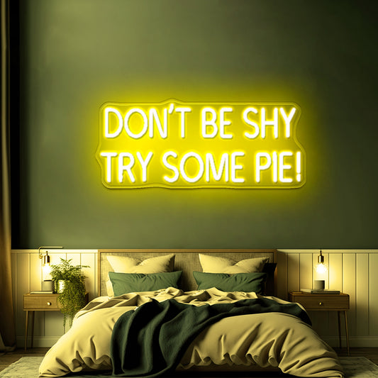 Dont be shy try some pie led neon signs