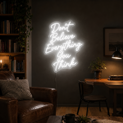 Don't Believe Everything You Think LED Neon Sign - 03 Real Lifestyle Scene