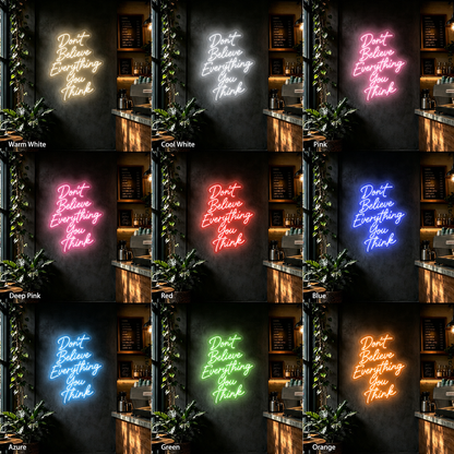 Don't Believe Everything You Think LED Neon Sign - 05 Color Grid