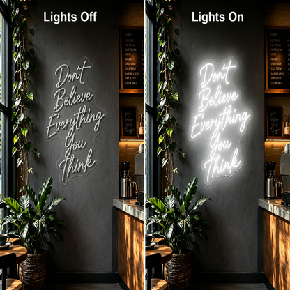 Don't Believe Everything You Think LED Neon Sign - 06 Day Night Comparison