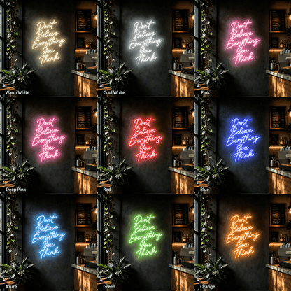 Don't Believe Everything You Think LED Neon Sign - Shineneon