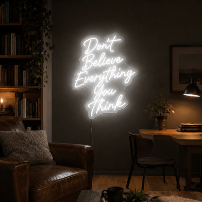 Don't Believe Everything You Think LED Neon Sign - Shineneon