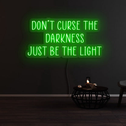 Dont Curse The Darkness Be The Light Led Neon Sign - Shineneon