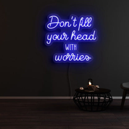 Dont Fill Your Head With Worries Led Neon Sign - Shineneon