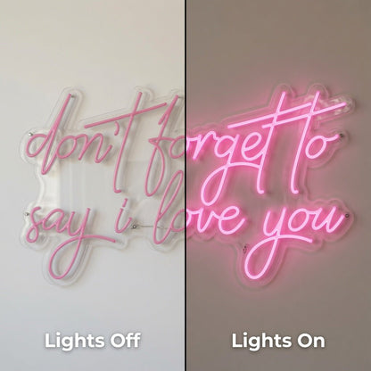 Don't Forget To Say I Love You LED Neon Sign - Shineneon