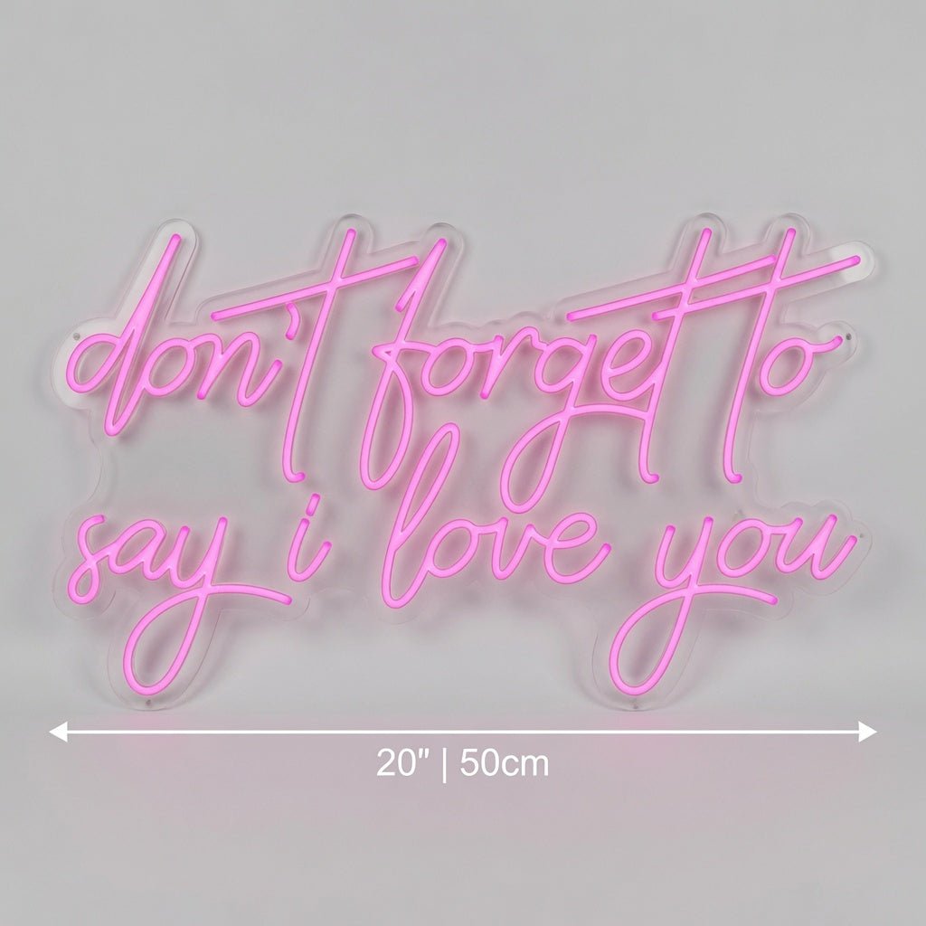 Don't Forget To Say I Love You LED Neon Sign - Shineneon
