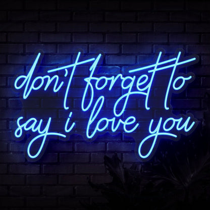 Dont Forget To Say I Love You Neon Sign | Shineneon