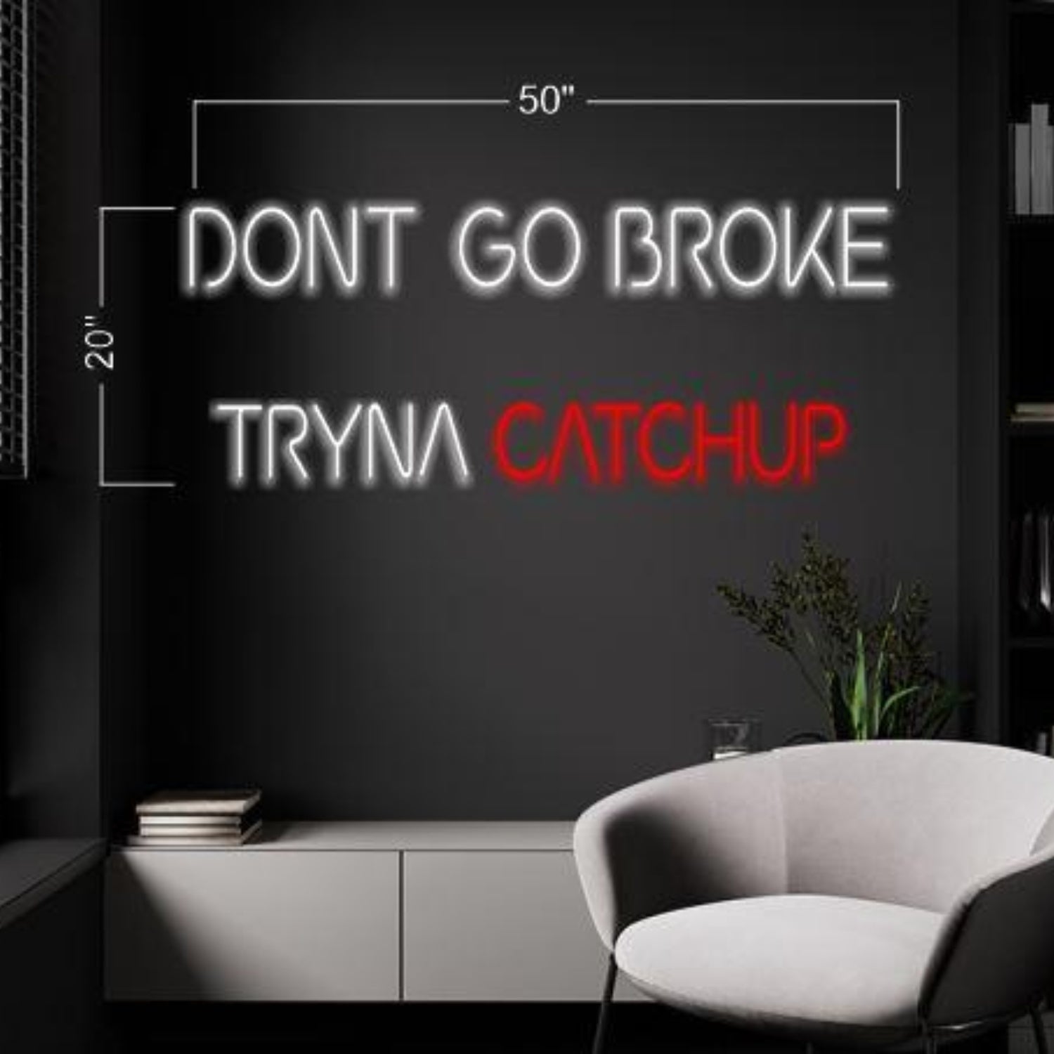 Dont-Go-Broke-Tryna-Catch-Up White-Red Led Neon Sign For Indoor Decor | Shineneon