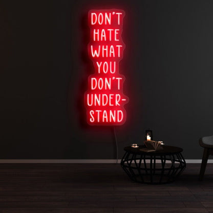 Dont Hate What You Dont Understand Led Neon Sign - Shineneon