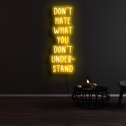 Dont Hate What You Dont Understand Led Neon Sign - Shineneon