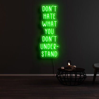 Dont Hate What You Dont Understand Led Neon Sign - Shineneon