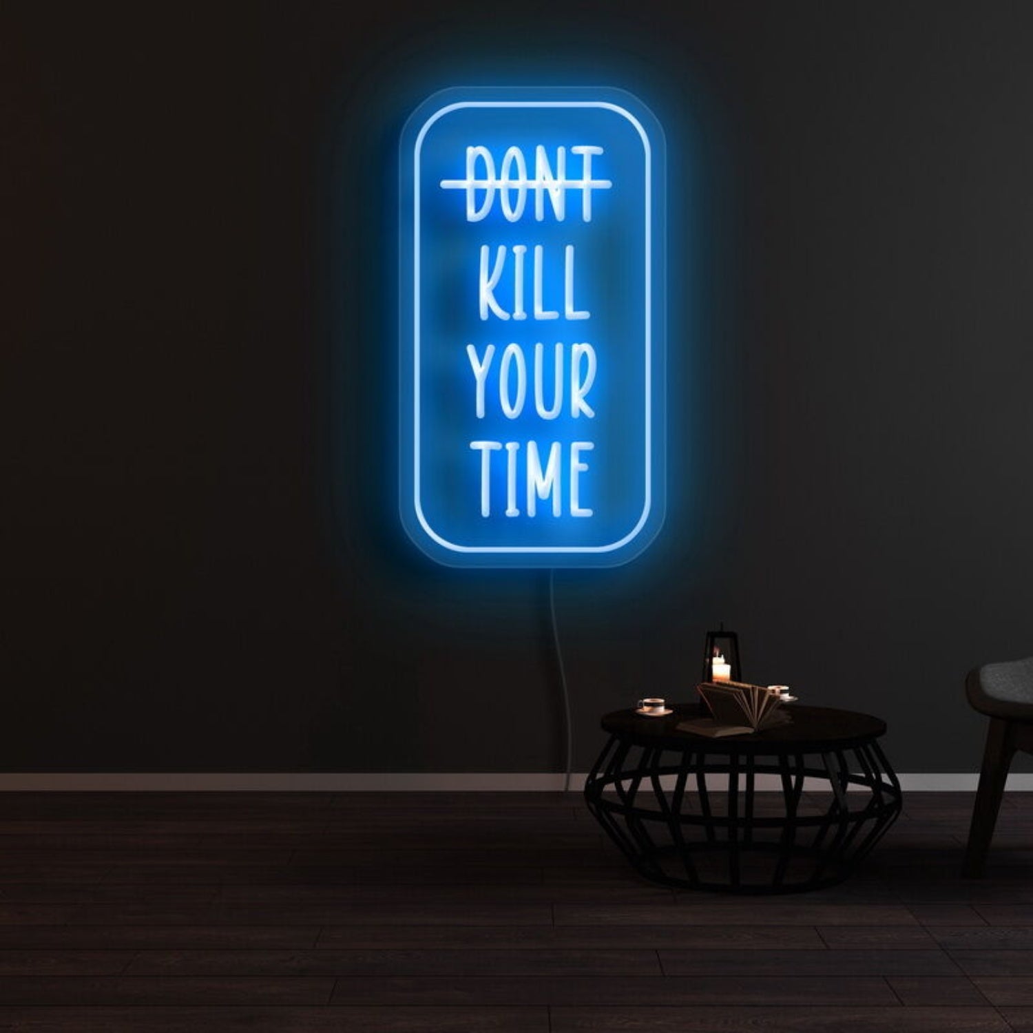 Dont Kill Your Time Led Neon Sign | Shineneon