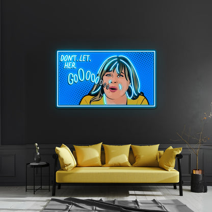 Dont Let Her Go Peter Weber Mom Pop Artwork Custom Neon Signs
