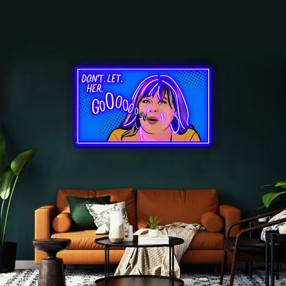 Dont Let Her Go Peter Weber Mom Pop Artwork Custom Neon Signs