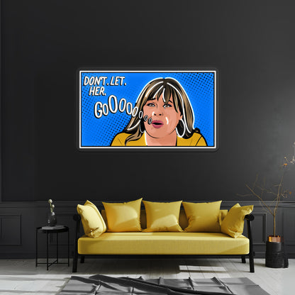 Dont Let Her Go Peter Weber Mom Pop Artwork Custom Neon Signs