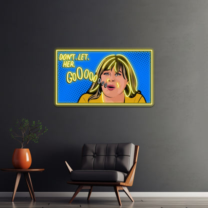 Dont Let Her Go Peter Weber Mom Pop Artwork Custom Neon Signs