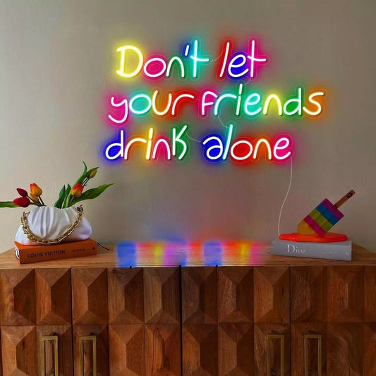 Dont Let Your Friends Drink Alone Led Sign Business Neon Sign