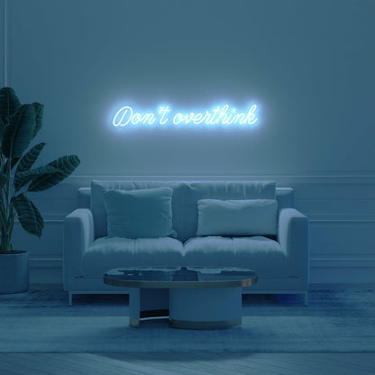 Dont Overthink Led Neon Sign | Shineneon