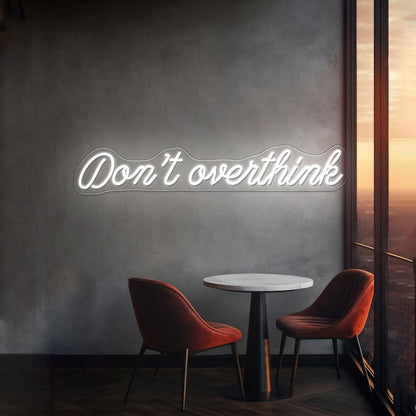 Dont Overthink Restaurant Bar Wall Decor Led Neon Sign - Shineneon