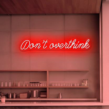 Dont Overthink Restaurant Bar Wall Decor Led Neon Sign - Shineneon