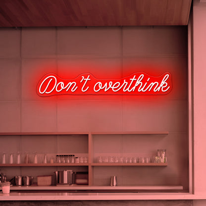 Dont Overthink Restaurant Bar Wall Decor Led Neon Sign