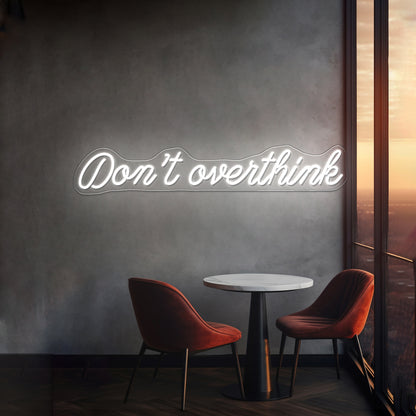 Dont Overthink Restaurant Bar Wall Decor Led Neon Sign