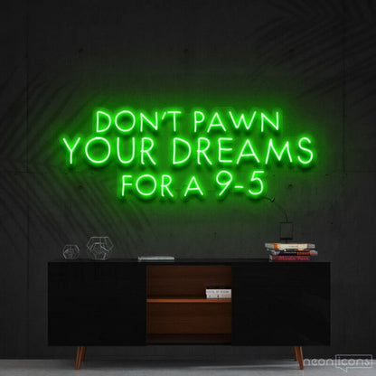 Dont Pawn Your Dreams Fa 9 5 Led Neon Sign Finspirational Spaces - Shineneon