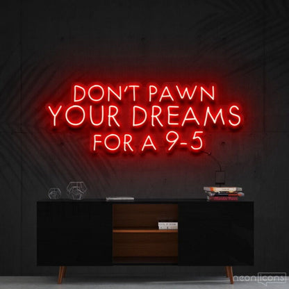 Dont Pawn Your Dreams Fa 9 5 Led Neon Sign Finspirational Spaces - Shineneon